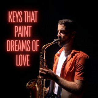 Keys That Paint Dreams Of Love