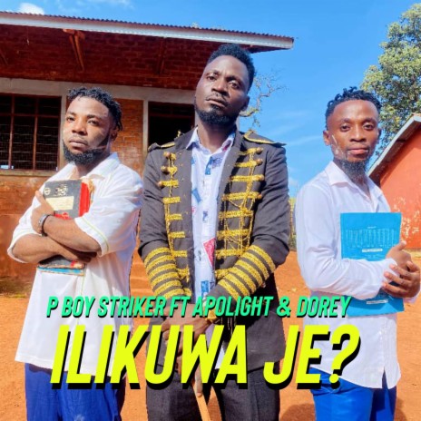 ILIKUWA JE? ft. Apolight thomas & Dorey | Boomplay Music