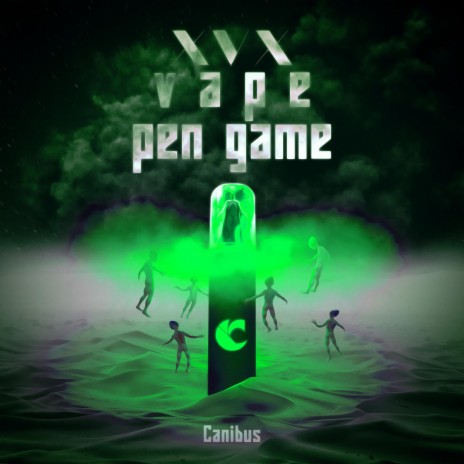 CANIBUS - XVX VAPE PEN GAME | Boomplay Music