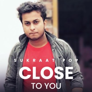 Close To You