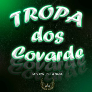 TROPA DOS COVARDE