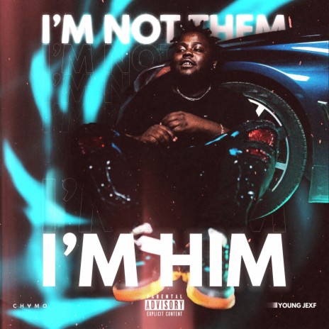 I'm not them, I'm Him (Huh,What) | Boomplay Music