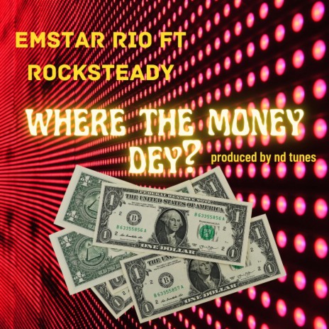 where the money dey? ft. rocksteady | Boomplay Music