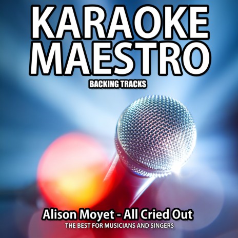 All Cried Out (Karaoke Version) (Originally Performed By Alison Moyet)