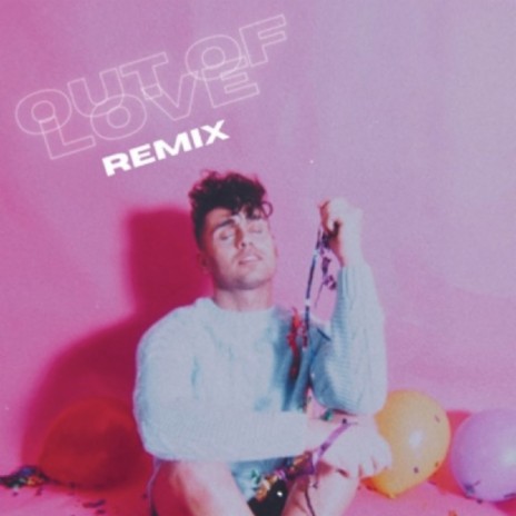 Out of Love (Remix) ft. DUMBPHONE | Boomplay Music