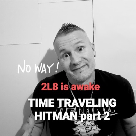 Time traveling hitman part 2 | Boomplay Music