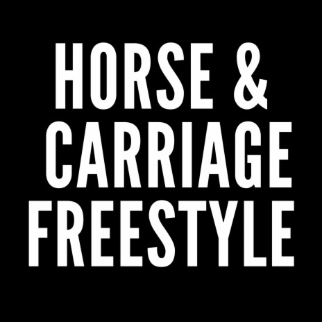 Horse & Carriage Freestyle | Boomplay Music