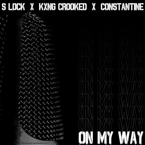 On My Way ft. KXNG Crooked & Constantine | Boomplay Music