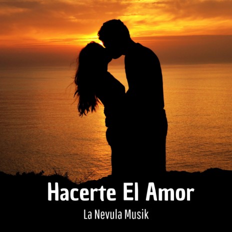 Hacerte El Amor