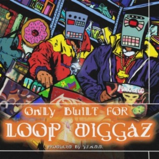 Only Built For Loop Diggaz