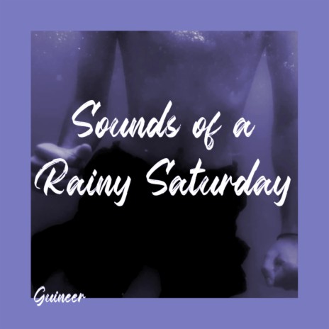 Sounds Of A Rainy Saturday