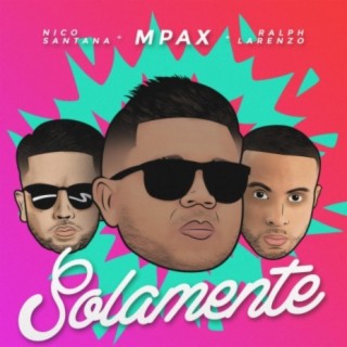 Solamente (feat. Nico Santana & Ralph Larenzo)
