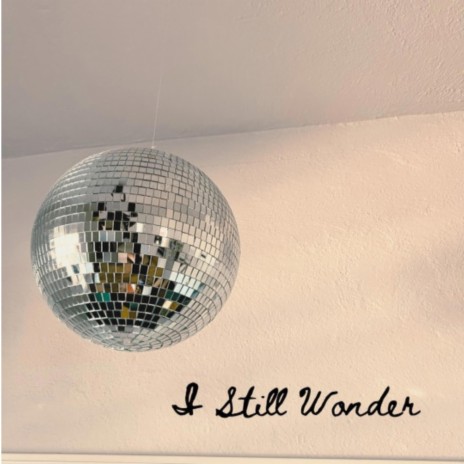 I Still Wonder | Boomplay Music