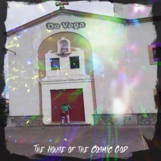 The House of the Cosmic God