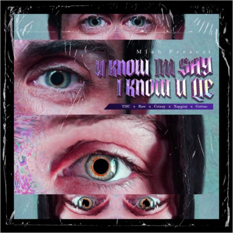 YOU KNOW I'M SAY I KNOW YOU LIE ft. THC, RAU, TONY XOAN & GATTAN | Boomplay Music