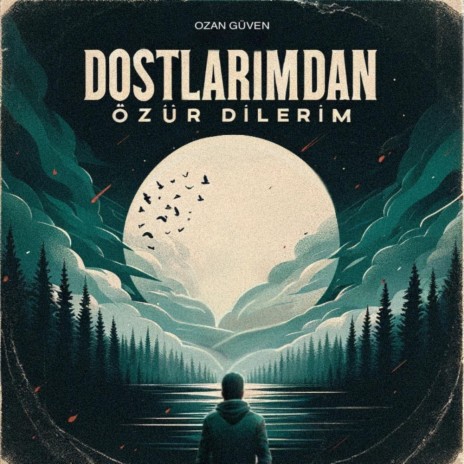 Dostlarımdan Özür Dilerim | Boomplay Music