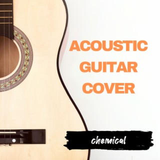 Chemical - Acoustic Guitar Cover