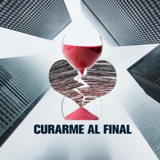 Curarme Al Final