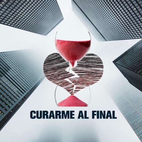 Curarme Al Final | Boomplay Music