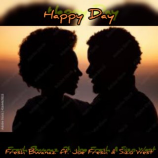 Happy Day ft. Joe Fresh & Sizo West