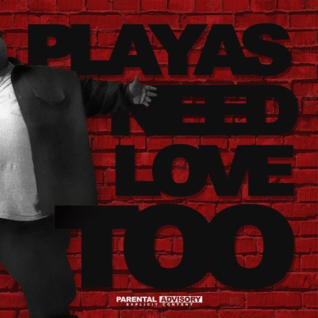 Playas Need Love Too (Radio Edit) | Boomplay Music