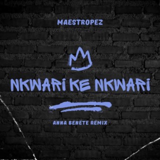 Nkwari ke Nkwari (Anna benete vocal Remix)