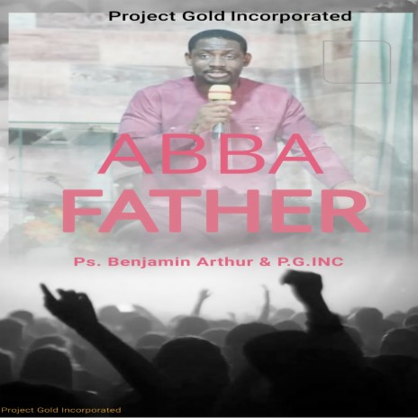 Abba Father ft. Project Gold Incorporated | Boomplay Music