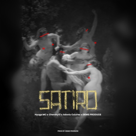 SATIRO ft. Cheroky17, Hyuga MC & DEMS PRODUCE | Boomplay Music