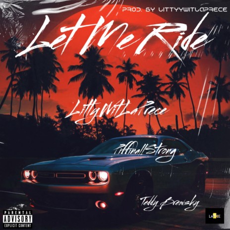 Let Me Ride ft. PiffinAllStrong & Teddy Brewsky | Boomplay Music