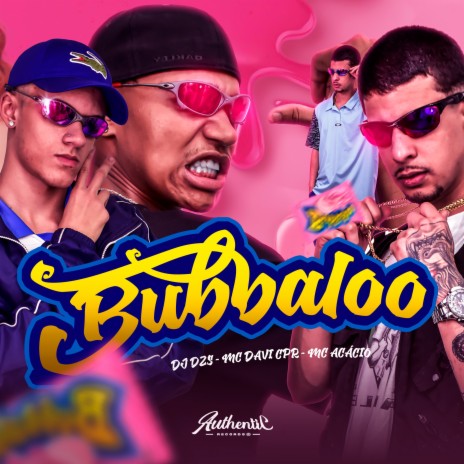 Bubbaloo ft. MC Davi CPR & Mc Acácio | Boomplay Music