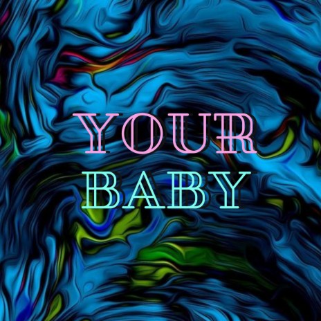 Your Baby | Boomplay Music