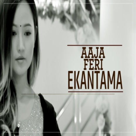 Aaja Feri Ekantama | Boomplay Music