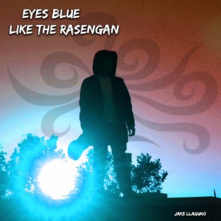 Eyes Blue Like the Rasengan lyrics | Boomplay Music