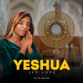 Yeshua by Ify Love lyrics | Boomplay Music