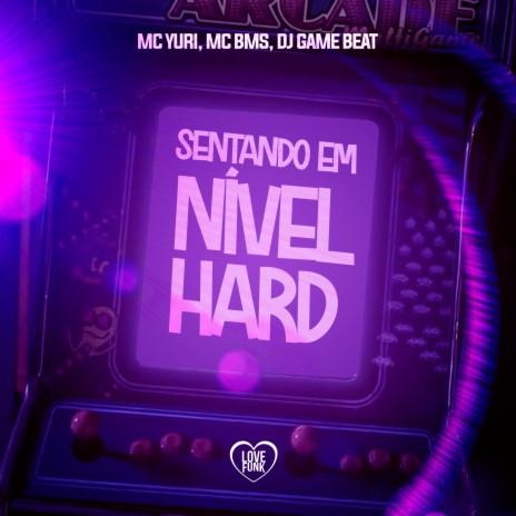 Sentando em Nível Hard ft. DJ Game Beat, MC BMS & Love Funk | Boomplay Music