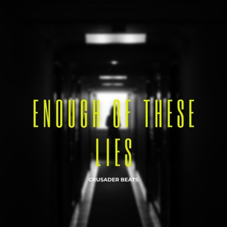 Enough Of These Lies | Boomplay Music