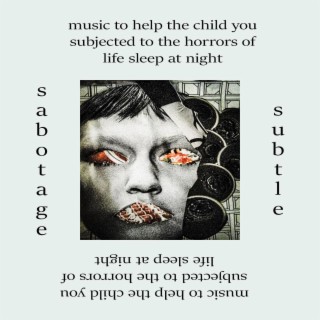 music to help the child you subjected to the horrors of life sleep at night