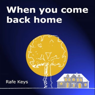 When you come back home lyrics | Boomplay Music