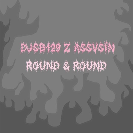 round & round ft. assvsin | Boomplay Music