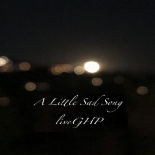 A Little Sad Song