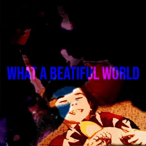 What A Beatiful World | Boomplay Music