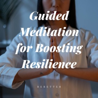 Guided Meditation for Boosting Resilience