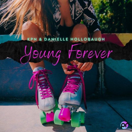 Young forever ft. Danielle Hollobaugh | Boomplay Music