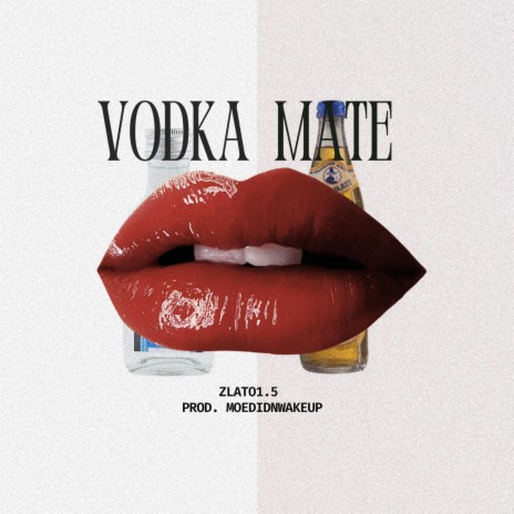 Vodka Mate ft. MOEDIDNWAKEUP | Boomplay Music