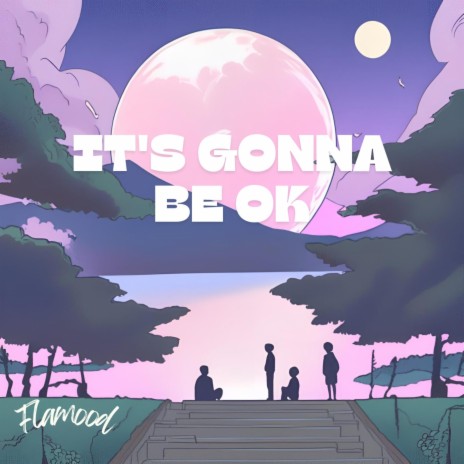 It's gonna be ok :) | Boomplay Music