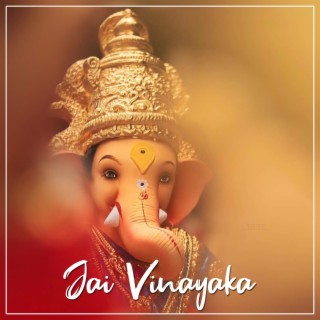 Jai Vinayaka Jai Jai Vinayaka