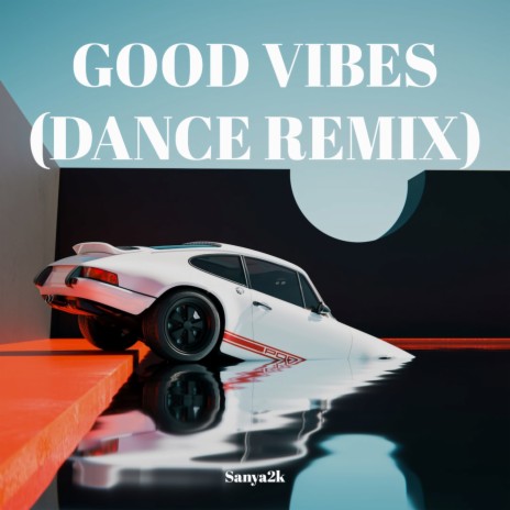 Good Vibes (Dance Remix) | Boomplay Music