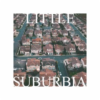 Little Suburbia lyrics | Boomplay Music