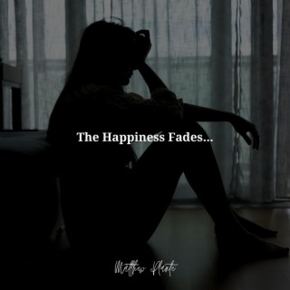 The Happiness Fades...