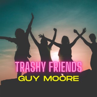 Trashy Friends